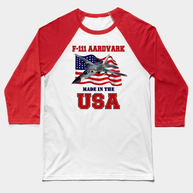 F-111 Aardvark Made in the USA Baseball T-Shirt by MilMerchant